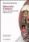 Ritrovare il futuro. Per una lettura psicoanalitica dell'adolescenza libro