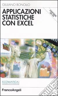 Applicazioni statistiche con Excel. Con CD-ROM