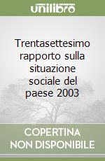 Trentasettesimo rapporto sulla situazione sociale del paese 2003 libro