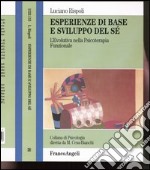 Esperienze di base e sviluppo del sé. L'evolutiva nella psicoterapia funzionale libro