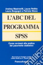 L'ABC del programma SPSS. Come avviarsi alla pratica del pacchetto statistico libro