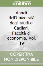 Annali dell'Università degli studi di Cagliari. Facoltà di economia. Vol. 19 libro