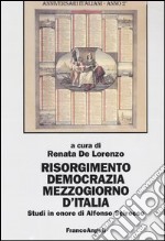 Risorgimento, democrazia, Mezzogiorno d'Italia. Studi in onore di Alfonso Scirocco libro