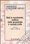 Reti in movimento, politica della prossimità e società civile libro di Di Nicola P. (cur.)
