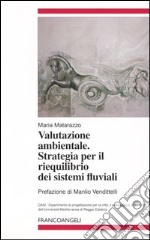 Valutazione ambientale. Strategia per il riequilibrio dei sistemi fluviali libro