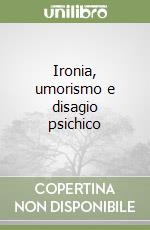 Ironia, umorismo e disagio psichico libro