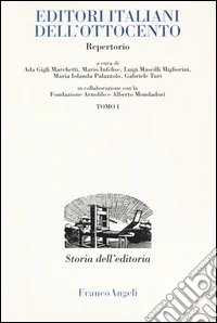 Editori italiani dell'Ottocento. Repertorio. Tomi I e II libro