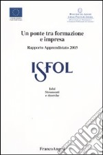 Un ponte tra formazione e impresa. Rapporto apprendistato 2003 libro