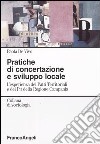 Pratiche di concertazione e sviluppo locale. L'esperienza dei Patti Territoriali e dei Pit della Regione Campania libro di De Vivo Paola