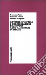 Governo d'impresa e organizzazione del sistema agro-alimentare in Molise libro