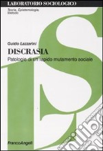 Discrasia. Patologie di un rapido mutamento sociale libro