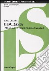 Discrasia. Patologie di un rapido mutamento sociale libro