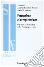 Formazione e interpretazione. Itinerari ermeneutici nella pedagogia sociale libro