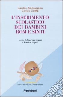 L'inserimento scolastico dei bambini rom e sinti, Ignazi S. (cur.) e  Napoli M. (cur.), Franco Angeli