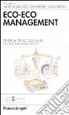 Eco-eco management. Sinergia tra ecologia ed economia nell'impresa libro