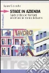 Stage in azienda. Guida pratica per formarsi ed entrare nel mondo del lavoro libro di Colombo Laura