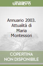 Annuario 2003. Attualità di Maria Montessori