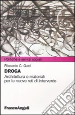 Droga. Architettura e materiali per le nuove reti d'intervento