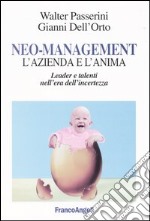 Neo-management. L'azienda e l'anima. Leader e talenti nell'era dell'incertezza libro