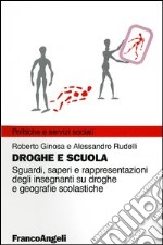 Droghe e scuola. Sguardi, saperi e rappresentazioni degli insegnanti su droghe e geografie scolastiche