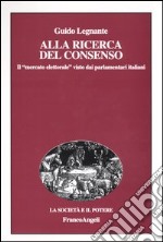 Alla ricerca del consenso. Il «mercato elettorale» visto dai parlamentari italiani libro