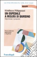 Un ospedale a misura di bambino. Esperienze e proposte libro