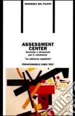 Assessment center. Tecniche e strumenti per il valutatore