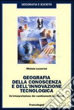 Geografia della conoscenza e dell'innovazione tecnologica. Un'interpretazione dei cambiamenti terriroriali