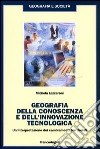 Geografia della conoscenza e dell'innovazione tecnologica. Un'interpretazione dei cambiamenti terriroriali libro di Lazzeroni Michela