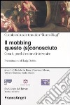 Il mobbing questo (s)conosciuto. Cosa è, perché e come intervenire libro