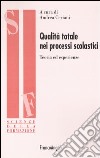 Qualità totale nei processi scolastici. Teoria ed esperienze libro