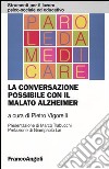 La conversazione possibile con il malato Alzheimer libro