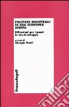 Politiche industriali in una economia aperta. Riflessioni per i paesi in via di sviluppo libro di Prodi G. (cur.)