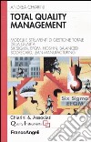 Total quality management. Modelli e strumenti di gestione totale della qualità. Six Sigma, Efqm, Hoshin, Balanced Scorecard, Lean Manifacturing libro di Chiarini Andrea