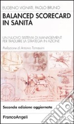 Balanced scorecard in sanità. Un nuovo sistema di management per tradurre la strategia in azione libro