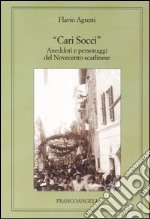 Cari Socci. Aneddoti e personaggi del Novecento scarlinese