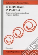 Il Rorschach in pratica. Strumento per la psicologia clinica e l'ambito giuridico libro