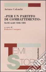 «Per un partito di combattimento». Scritti scelti 1948-1955