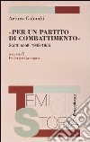 «Per un partito di combattimento». Scritti scelti 1948-1955 libro