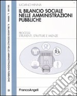 Il bilancio sociale nelle amministrazioni pubbliche. Processi, strumenti, strutture e valenze libro