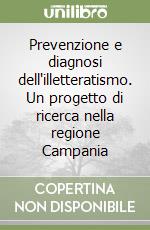 Prevenzione e diagnosi dell'illetteratismo. Un progetto di ricerca nella regione Campania libro