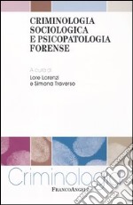 Criminologia sociologica e psicopatologia forense libro