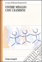 Vivere meglio con i bambini libro