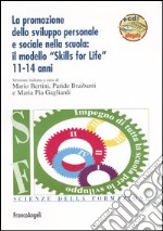 La promozione dello sviluppo personale e sociale nella scuola: il modello «skills for life» 11-14 anni. Con CD-ROM libro