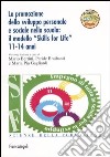 La promozione dello sviluppo personale e sociale nella scuola: il modello «skills for life» 11-14 anni. Con CD-ROM libro di Bertini M. (cur.) Braibanti P. (cur.) Gagliardi M. P. (cur.)