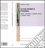 Le solidarietà possibili. Sistemi movimenti e politiche sociali in America Latina libro