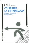 Costruire la cittadinanza. Idee per una buona immigrazione libro