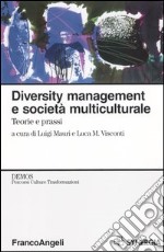 Diversity management e società multiculturale. Teorie e prassi libro