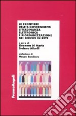 Le frontiere dell'e-government: cittadinanza elettronica e riorganizzazione dei servizi in rete libro