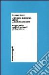 L'unione europea verso l'allargamento. Moneta unica, squilibri regionali e integrazione libro di Mauro Giuseppe